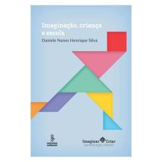 Imaginação, Criança E Escola