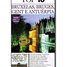 Top 10 - Bruxelas, Bruges, Gente e Aventuerpia