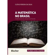 A Matemática No Brasil - História De Seu Desenvolvimento - Blucher