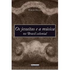 Os Jesuítas e a música no brasil colonial