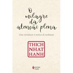 Livro - O Milagre Da Atenção Plena