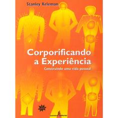 Livro - Corporificando a experiência: construindo uma vida pessoal