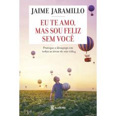 Livro - Eu te amo, mas sou feliz sem você