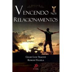 Vencendo Nos Relacionamentos - A Arte De Lidar Com As Pessoas