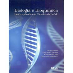 Biologia e Bioquímica. Bases Aplicadas às Ciências da Saúde