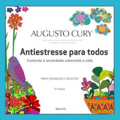 Antiestresse para todos - Controlando a ansiedade, colorindo a vida - 2ª edição 2024