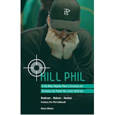 Kill Phil. A Via Mais Rápida Para o Sucesso em Torneios de Poker No-Limit Hold'em