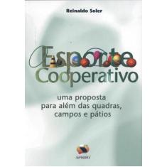 Esporte Cooperativo. Uma Proposta Para Além Das Quadras, Campos E Páti