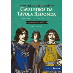 Livro - Três grandes cavaleiros da Távola Redonda: edição comentada e 