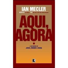 Livro - Aqui, agora: o encontro de Jesus, Moisés e Buda