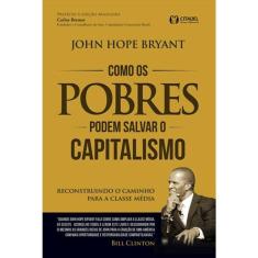 Como Os Pobres Podem Salvar O Capitalismo