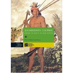 Sociabilidades coloniais: entre o ver e o ser visto - ESTACAO DAS LETR