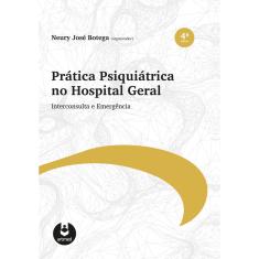 Livro - Prática Psiquiátrica no Hospital Geral: Interconsulta e Emergência