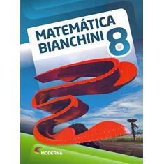 Matemática Bianchini. 8º Ano