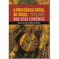 A Previdência Social no Brasil. Uma Visão Econômica. 1923-2009