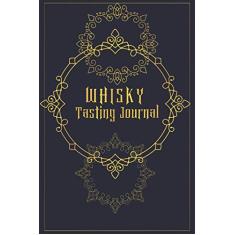 Whisky Tasting Journal: Alcohol Log Book for Whisky Lovers to Record Every Dram | Record keeping notebook log for Whiskey lovers and collectors