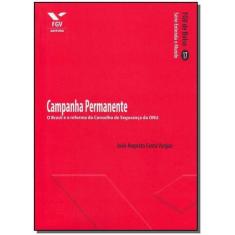 Campanha Permanente: o Brasil e a Reforma Do Conselho De Segurança Da 
