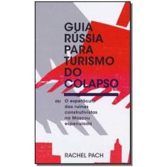 Guia Rússia Para Turismo do Colapso - ELEFANTE EDITORA, 3