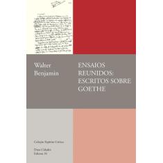 Livro - Ensaios Reunidos: Escritos Sobre Goethe