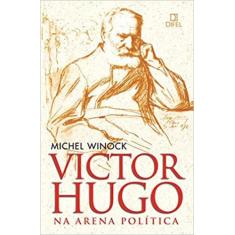 Livro - Victor Hugo Na Arena Política