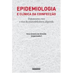 Livro - Epidemiologia E Clínica Da Coinfecção Trypanosoma Cruzi E Víru