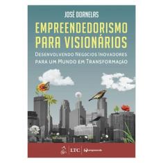 Empreendedorismo Para Visionários - Desenvolvendo Negócios Inovadores Para Um Mundo Em Transformação