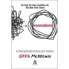 Livro Essencialismo A Disciplinada Busca por Menos Greg McKeown