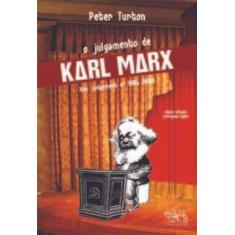 O Julgamento De Karl Marx - Uesc (Editus)