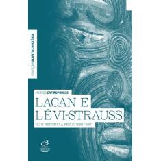 Livro - Lacan E Lévi-Strauss Ou O Retorno A Freud (1951-1957)