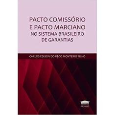 Pacto Comissório E Pacto Marciano No Sistema Brasileiro De Garantias