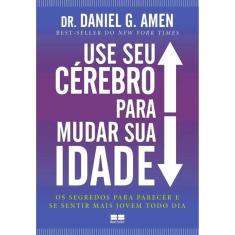 Use Seu Cérebro Para Mudar Sua Idade