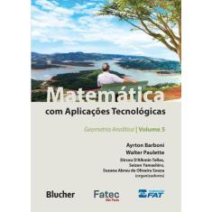 Matemática Com Aplicações Tecnológicas - Geometria Analítica - BLUCHER