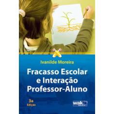 Fracasso Escolar E Interaçao Professor-Aluno