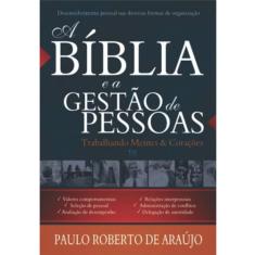 A Bíblia e a Gestão de Pessoas: Trabalhando Mentes & Corações