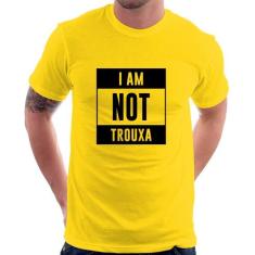 Camiseta I am not trouxa - Foca na Moda, Amarelo, M