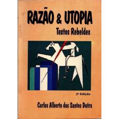 Razão & Utopia: Textos Rebeldes