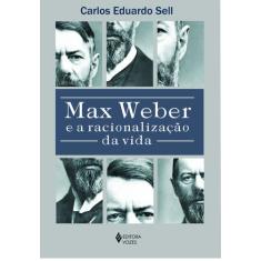 Livro - Max Weber E A Racionalização Da Vida
