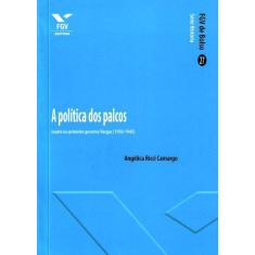 Politica dos Palcos: Teatro No Primeiro Governo Vargas (1930-1945), A 