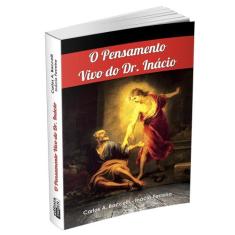 Pensamento Vivo do Dr. Inácio, O - Livraria Chico Xavier
