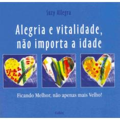 Livro - Alegria e Vitalidade, Não Importa a Idade