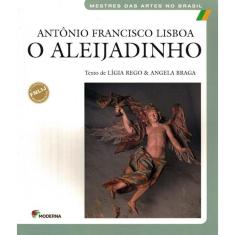 Antonio Francisco Lisboa - O Aleijadinho