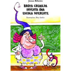 Bruxa Cremilda Inventa uma Escola Diferente (Volume 8)