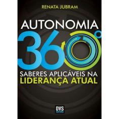 Autonomia 360 - Saberes Aplicaveis Na Lideranca Atual