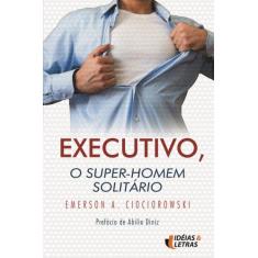 Executivo, o Super-homem Solitário - EDITORA IDEIAS E LETRAS, 3
