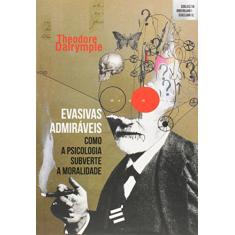 Evasivas Admiráveis- Como a psicologia subverte a moralidade: 1