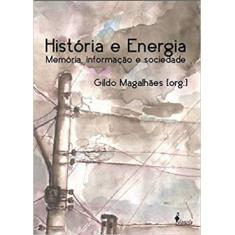 História E Energia - Memória, Informação E Sociedade - Alameda
