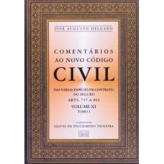 Comentários ao Novo Código Civil - Arts. 757 a 802 - Vol.XI - Tomo I - Coleção: Tomo I - Artigos 757 a 802: Volume 11