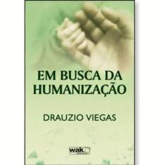 Livro Em Busca Da Humanização - Wak Editora, Papel