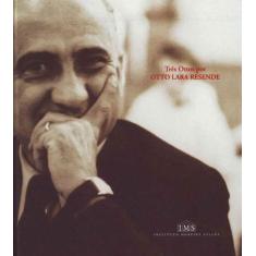 Três Ottos por Otto Lara Resende - IMS EDITORA