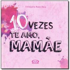 Livro - 10 vezes te amo, mamãe - VR Editora